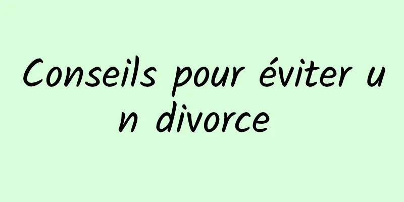 Conseils pour éviter un divorce 