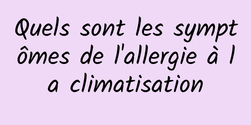 Quels sont les symptômes de l'allergie à la climatisation