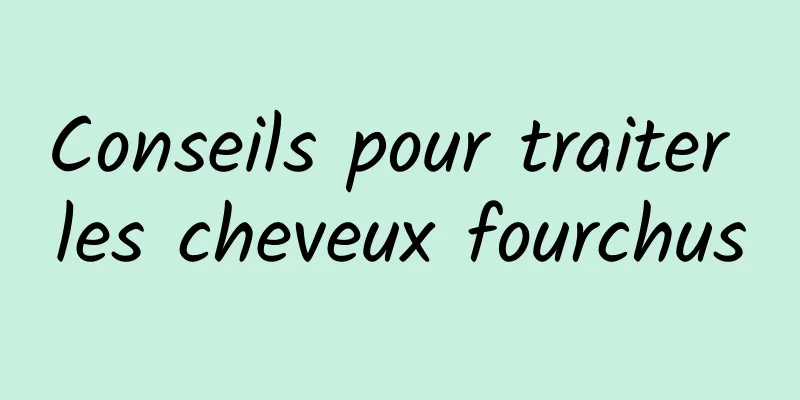 Conseils pour traiter les cheveux fourchus