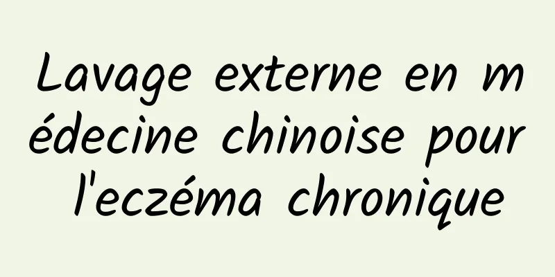 Lavage externe en médecine chinoise pour l'eczéma chronique