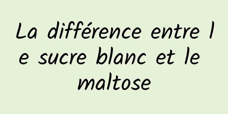 La différence entre le sucre blanc et le maltose