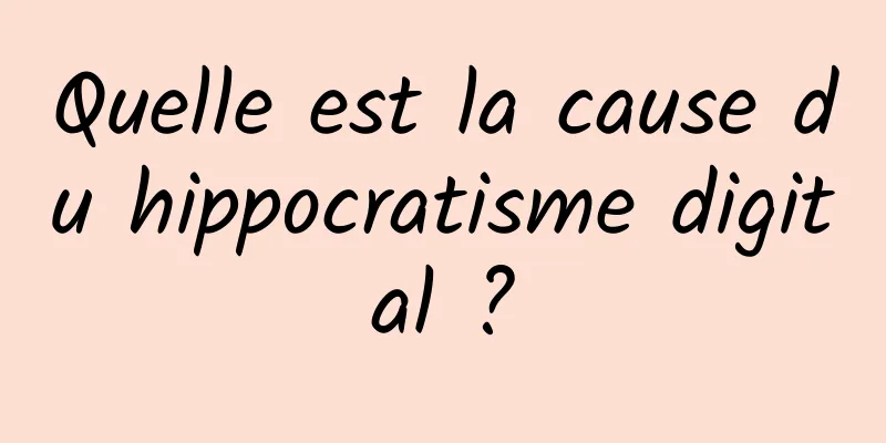 Quelle est la cause du hippocratisme digital ?