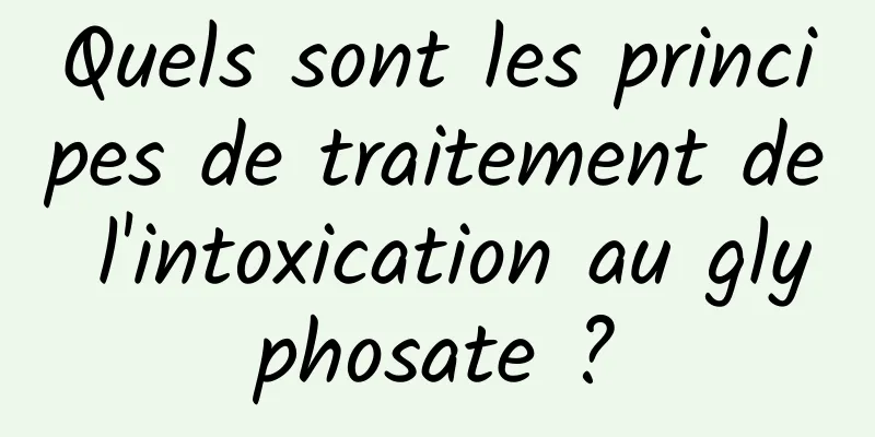 Quels sont les principes de traitement de l'intoxication au glyphosate ?