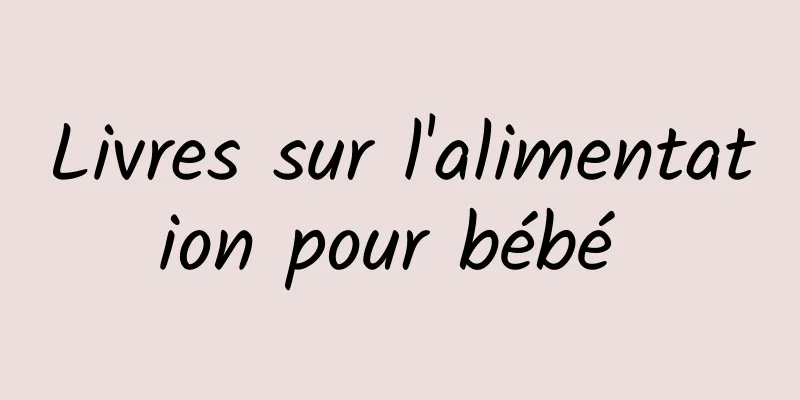 Livres sur l'alimentation pour bébé 