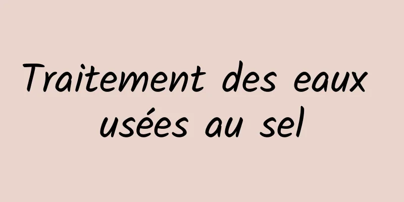 ​Traitement des eaux usées au sel