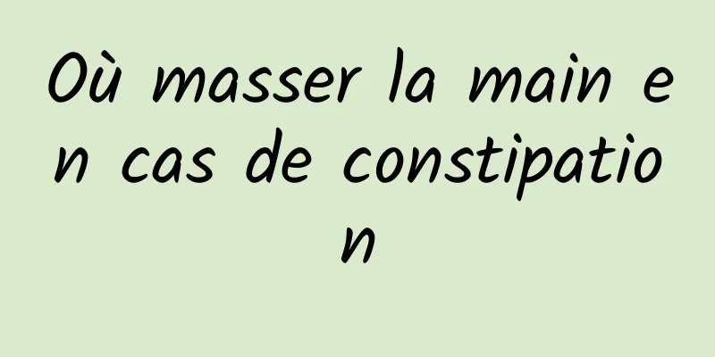 Où masser la main en cas de constipation