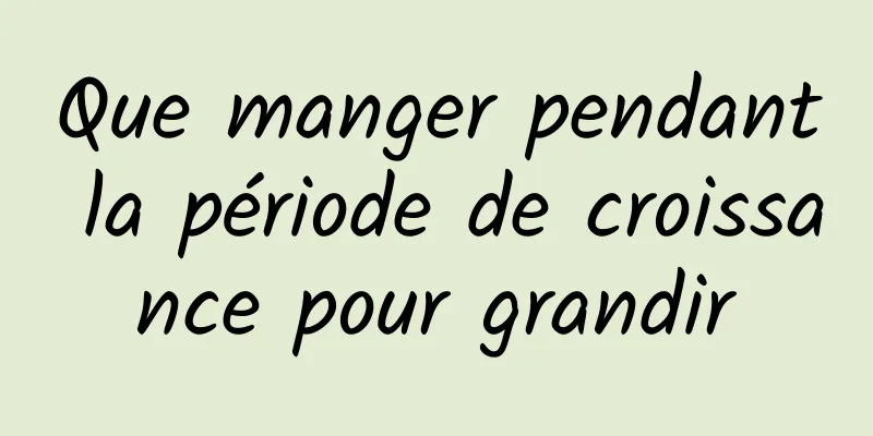 Que manger pendant la période de croissance pour grandir