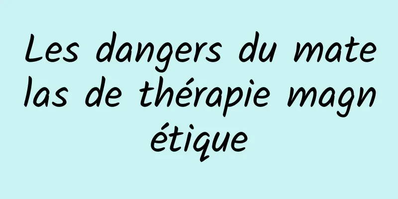 Les dangers du matelas de thérapie magnétique