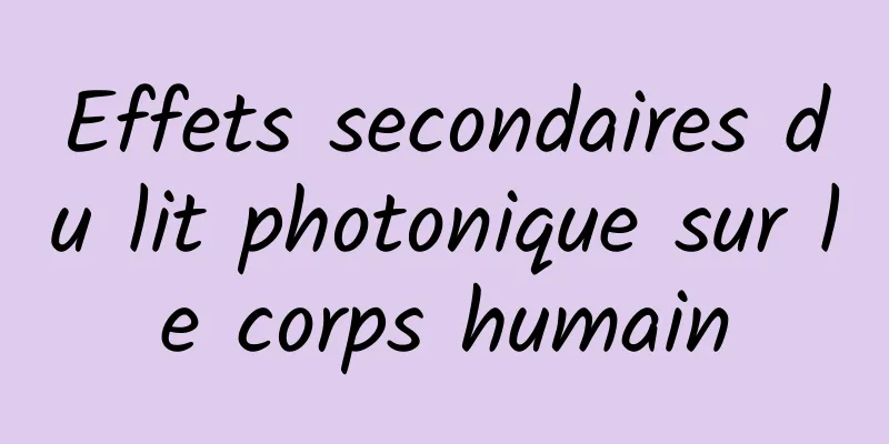 Effets secondaires du lit photonique sur le corps humain