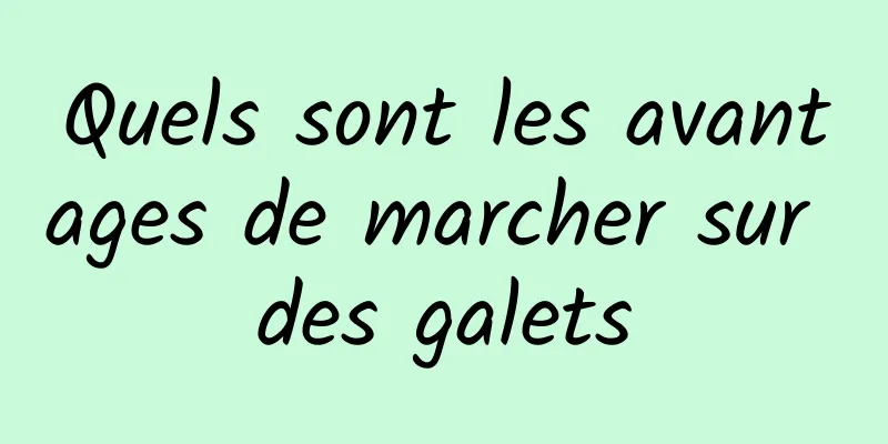 Quels sont les avantages de marcher sur des galets