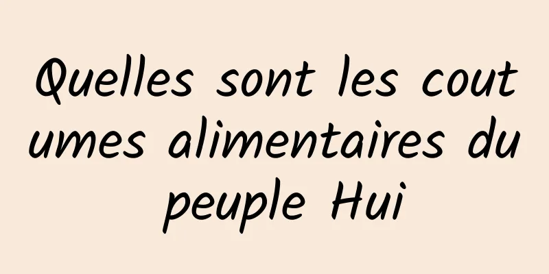 Quelles sont les coutumes alimentaires du peuple Hui