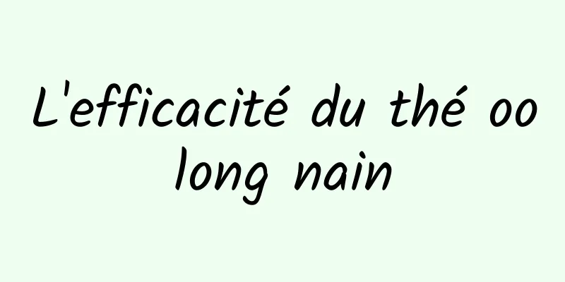 L'efficacité du thé oolong nain