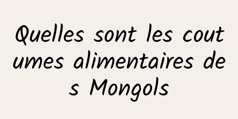 Quelles sont les coutumes alimentaires des Mongols