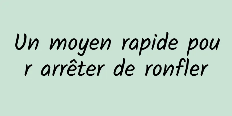 Un moyen rapide pour arrêter de ronfler