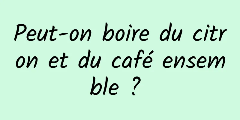 Peut-on boire du citron et du café ensemble ? 