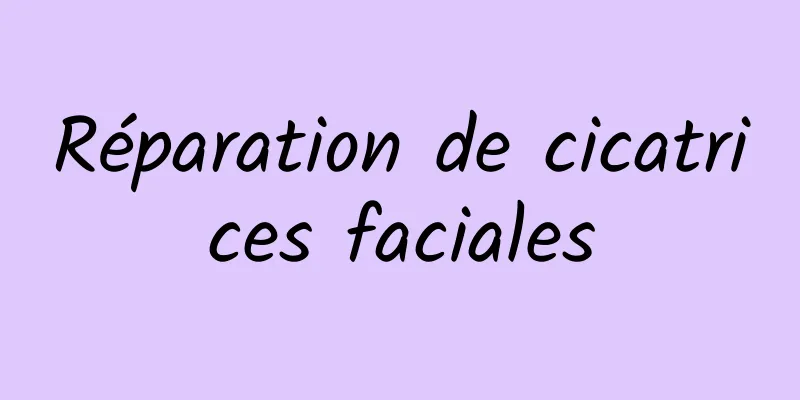 Réparation de cicatrices faciales