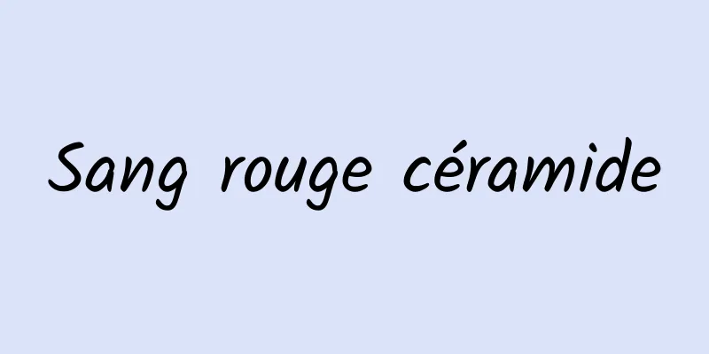 Sang rouge céramide