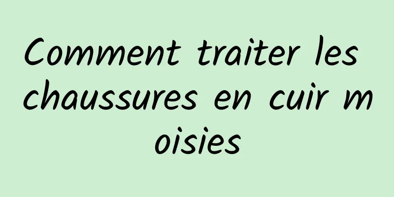 Comment traiter les chaussures en cuir moisies