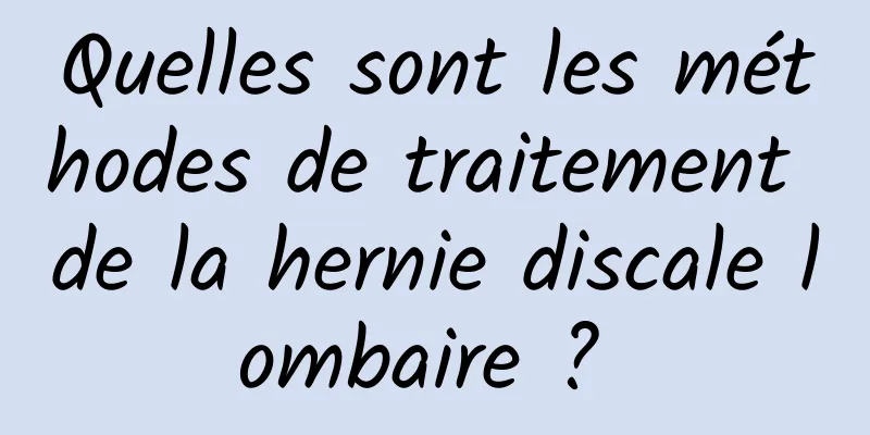 Quelles sont les méthodes de traitement de la hernie discale lombaire ? 