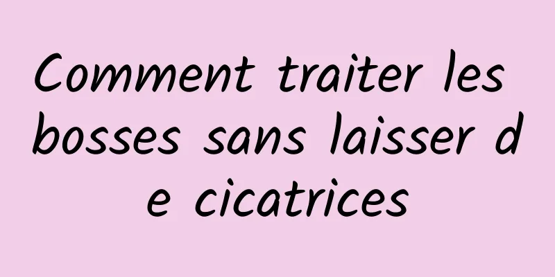 Comment traiter les bosses sans laisser de cicatrices