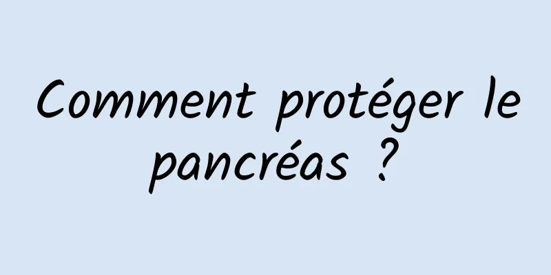 Comment protéger le pancréas ? 