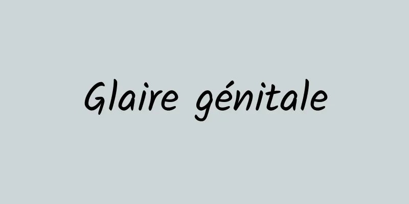 Glaire génitale