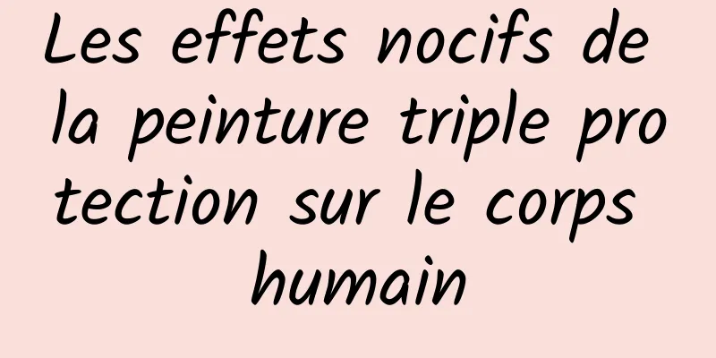 Les effets nocifs de la peinture triple protection sur le corps humain