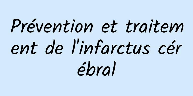 Prévention et traitement de l'infarctus cérébral