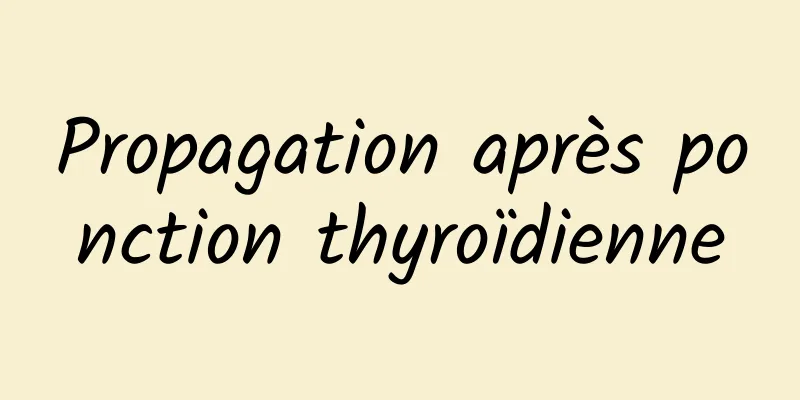 Propagation après ponction thyroïdienne