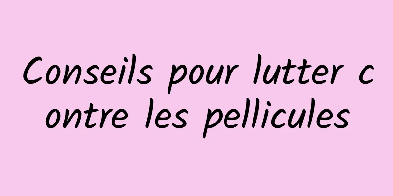 Conseils pour lutter contre les pellicules