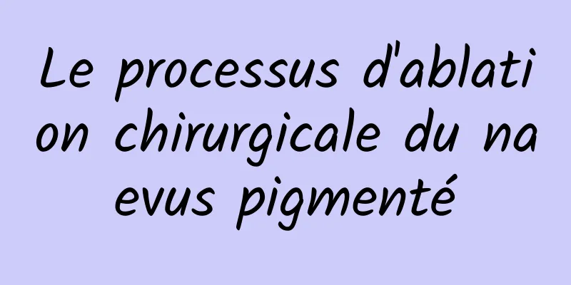 Le processus d'ablation chirurgicale du naevus pigmenté