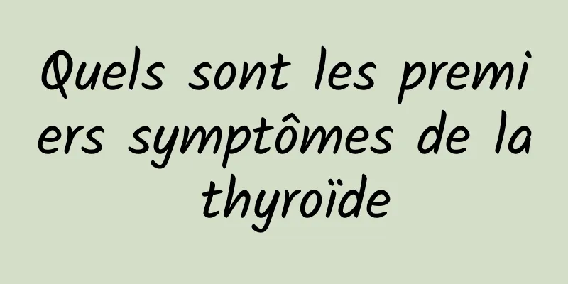 Quels sont les premiers symptômes de la thyroïde