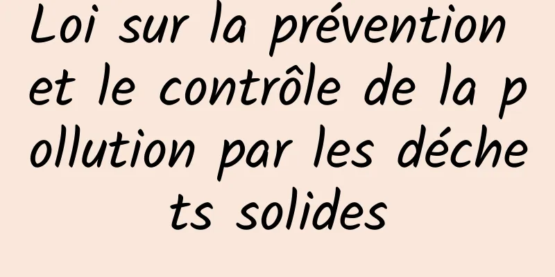 Loi sur la prévention et le contrôle de la pollution par les déchets solides