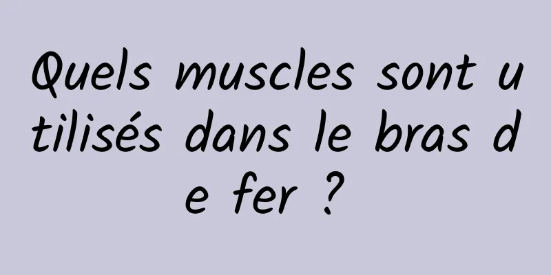 Quels muscles sont utilisés dans le bras de fer ? 