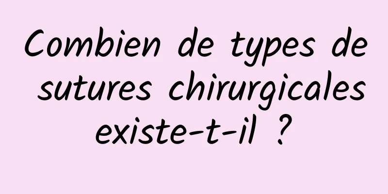 Combien de types de sutures chirurgicales existe-t-il ? 