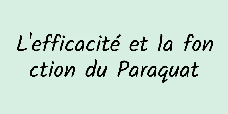 L'efficacité et la fonction du Paraquat