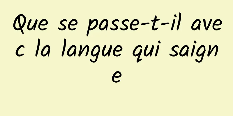 Que se passe-t-il avec la langue qui saigne