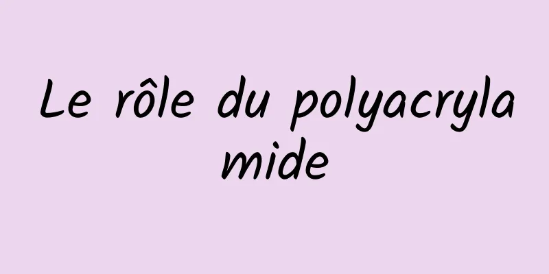 Le rôle du polyacrylamide