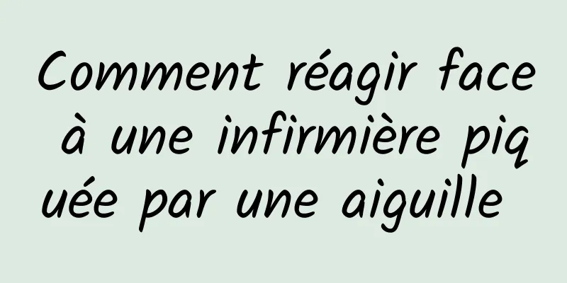 Comment réagir face à une infirmière piquée par une aiguille 