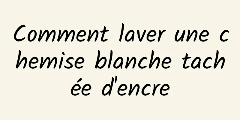 Comment laver une chemise blanche tachée d'encre