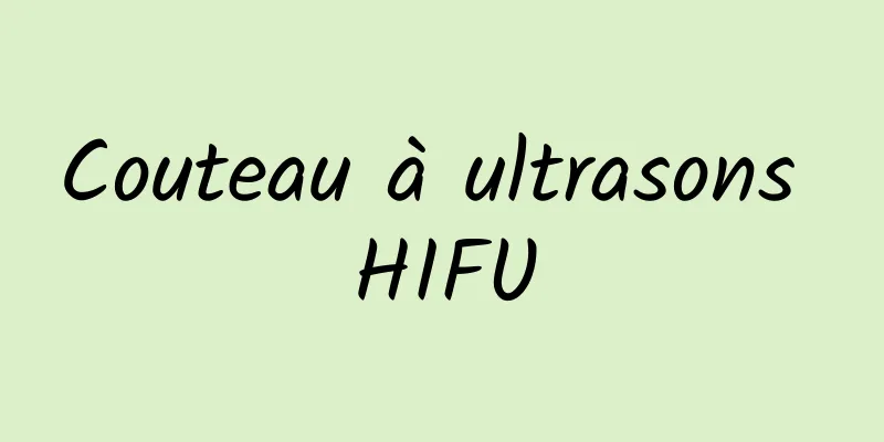 Couteau à ultrasons HIFU