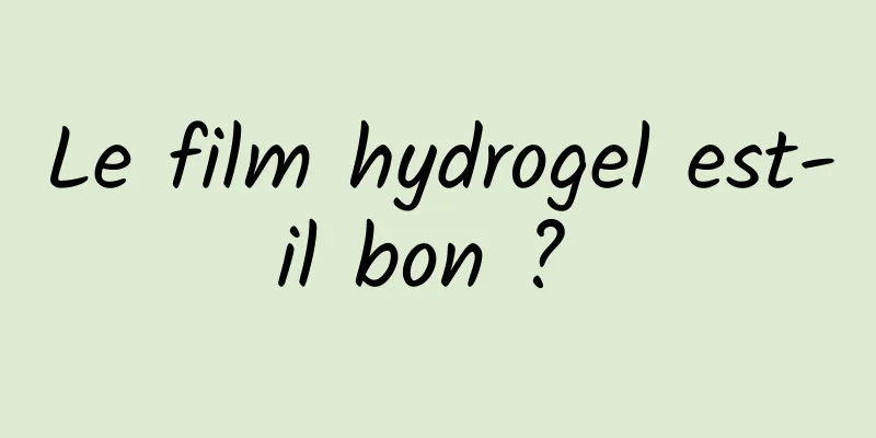 Le film hydrogel est-il bon ? 