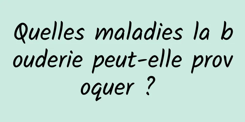 Quelles maladies la bouderie peut-elle provoquer ? 