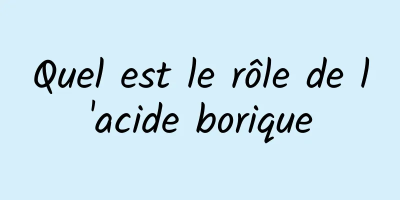 Quel est le rôle de l'acide borique