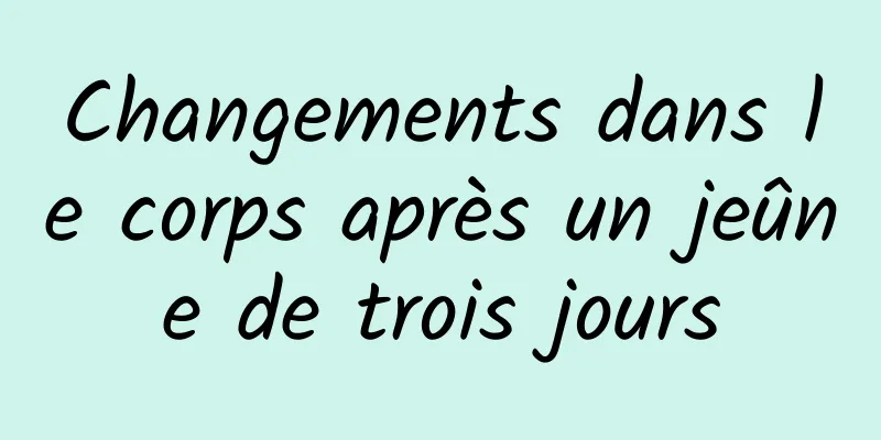 Changements dans le corps après un jeûne de trois jours