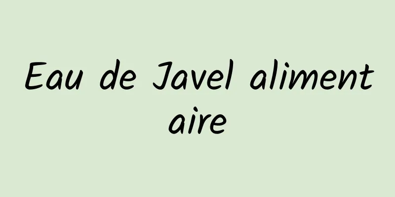 Eau de Javel alimentaire