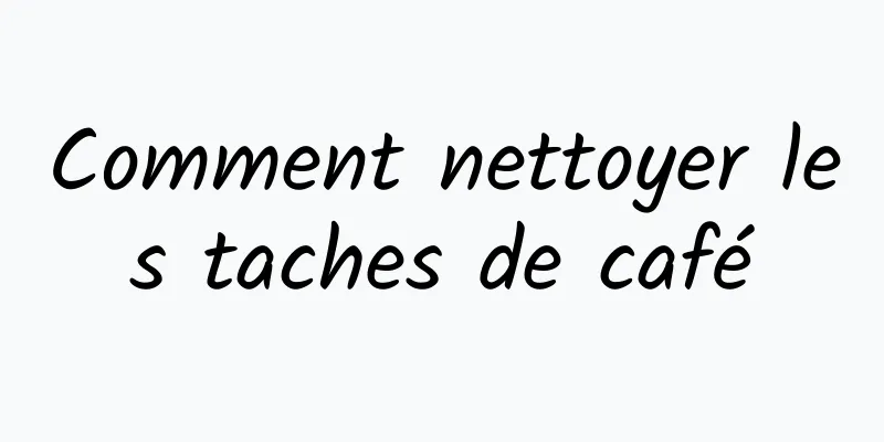 Comment nettoyer les taches de café