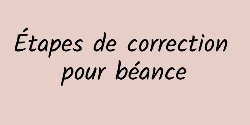 Étapes de correction pour béance