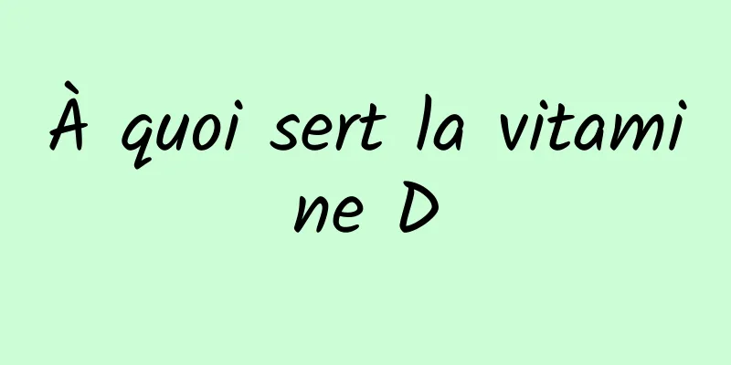 À quoi sert la vitamine D