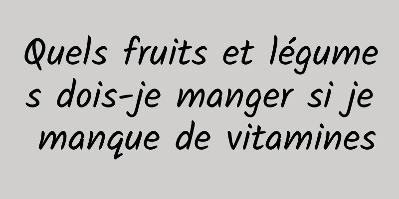 Quels fruits et légumes dois-je manger si je manque de vitamines